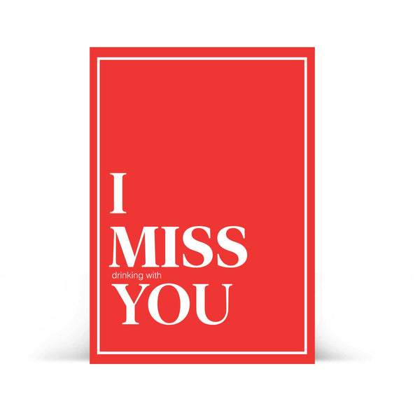 "I MISS (drinking with) YOU" Drinkable Card® (FREE Ground Shipping)